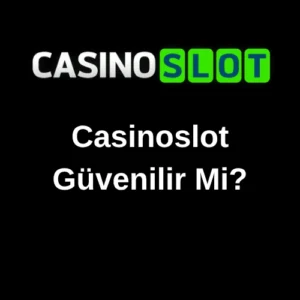 Casinoslot Güvenilir Mi?